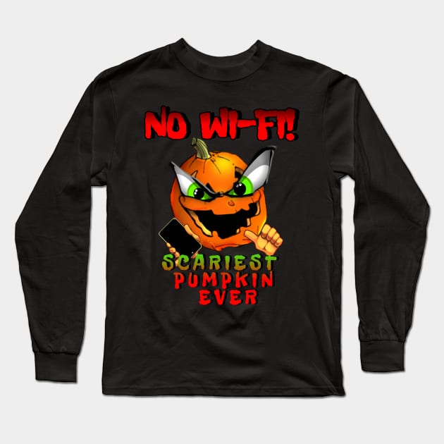 NO WI-FI! Scariest Pumpkin Ever Long Sleeve T-Shirt by GoDigitalGOGO